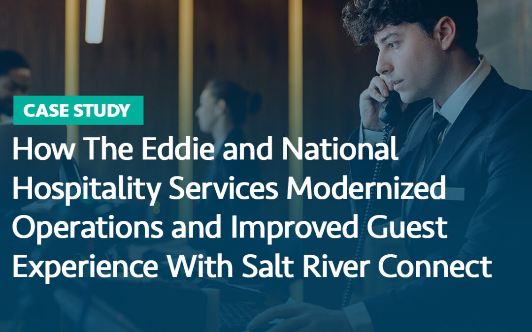 How The Eddie and National Hospitality Services Modernized Operations and Improved Guest Experience With Salt River Connect